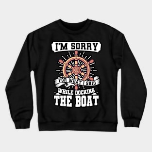 I'm Sorry While Docking The Boat Crewneck Sweatshirt